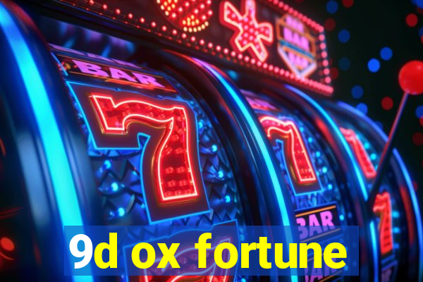 9d ox fortune